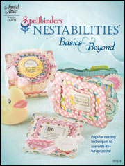 Annie's Attic Book - Spellbinders Nestabilities Basics & Beyond