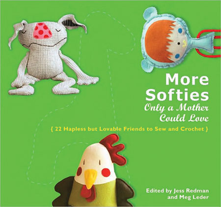 More Softies Only a Mother Could Love by Meg Leder