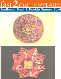 C&T Fast2Cut Templates Fabric Bowls - Irresist-A-Bowls - Sunflower Bowl & Double Square Bowl