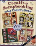 Creative Scrapbooking Using ColorCutters(tm)