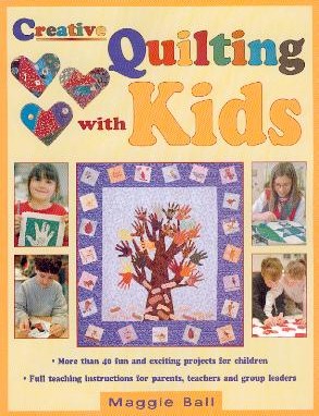 Creative Quilting with Kids by Maggie Ball