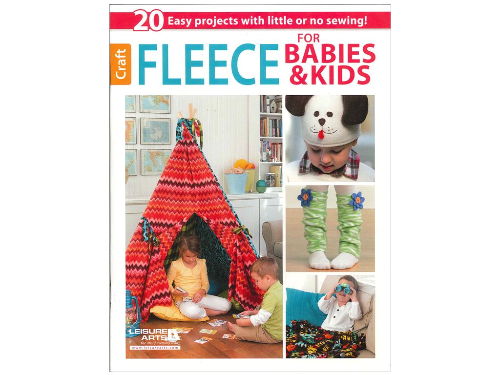 Leisure Arts - Fleece for Babies & Kids - 2- Easy Projects with little or no sewing